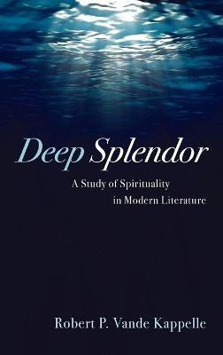 Deep Splendor(English, Hardcover, Vande Kappelle Robert P)