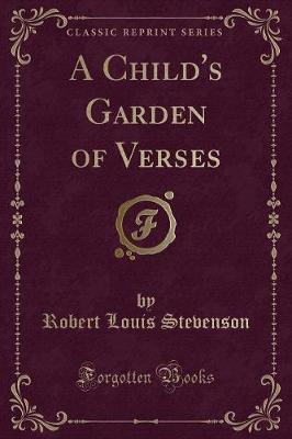 A Child's Garden of Verses (Classic Reprint)(English, Paperback, Stevenson Robert Louis)