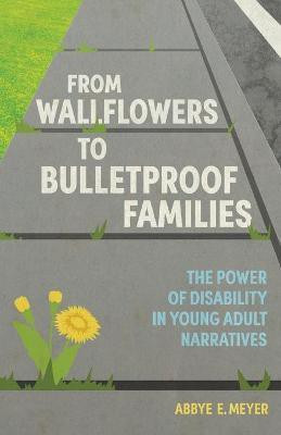 From Wallflowers to Bulletproof Families(English, Paperback, Meyer Abbye E.)