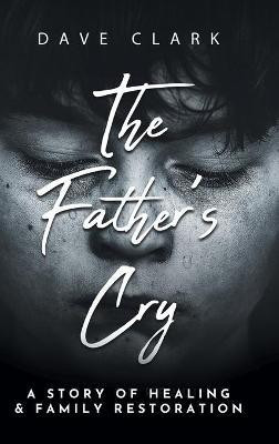The Father's Cry(English, Hardcover, Clark Dave)