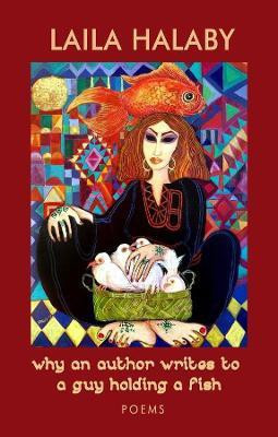 why an author writes to a guy holding a fish - Poems(English, Paperback, Halaby Laila)