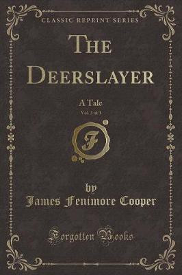 The Deerslayer, Vol. 3 of 3(English, Paperback, Cooper James Fenimore)