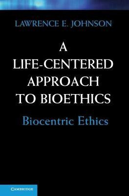 A Life-Centered Approach to Bioethics(English, Hardcover, Johnson Lawrence E.)