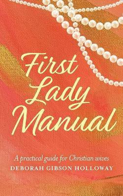 First Lady Manual(English, Paperback, Holloway Deborah Gibson)