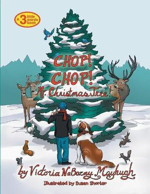 Chop! Chop! Mr. Christmas Tree!(English, Paperback, Mayhugh Victoria Nabozny)