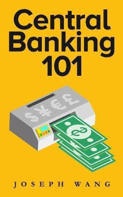 Central Banking 101(English, Paperback, Wang Joseph J)