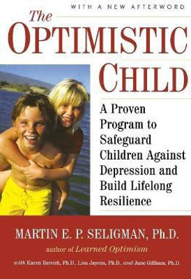 The Optimistic Child(English, Paperback, Seligman Martin E. P.)