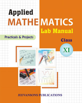 Applied Mathematics Lab Manual (Practicals and Projects) For Class XI(Paperback, Shalini Agarwal, Anju Makhija, Punya Arora)