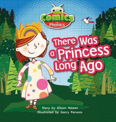 Bug Club Comics for Phonics Reception Phase 1 Set 00 There Was A Princess Long Ago(English, Paperback, Hawes Alison)