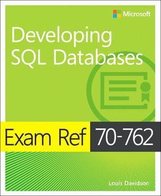 Exam Ref 70-762 Developing SQL Databases(English, Paperback, Davidson Louis)