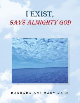 I Exist, Says Almighty God(English, Paperback, Mack Barbara Ann Mary)