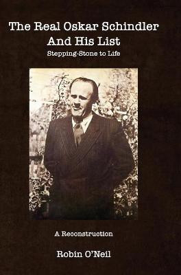 The Real Oskar Schindler and His List - Hard Cover(English, Hardcover, O'Neil Robin)