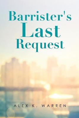 Barrister's Last Request(English, Paperback, Warren Alex K)