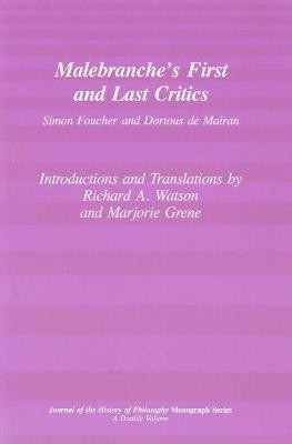 Malebranche`s First and Last Critics - Simon Foucher and Dortius de Mairan(English, Paperback, Watson Richard A.)