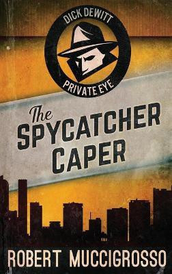 The Spycatcher Caper(English, Hardcover, Muccigrosso Robert)