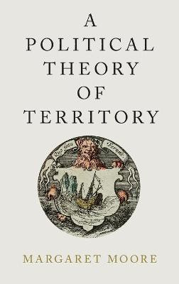 A Political Theory of Territory(English, Hardcover, Moore Margaret)