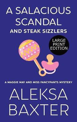 A Salacious Scandal and Steak Sizzlers(English, Hardcover, Baxter Aleksa)