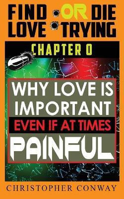 Why Love is Important, Even if at Times Painful(English, Paperback, Conway Christopher)