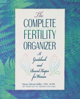 The Complete Fertility Organizer(English, Paperback, Miller Manya DeLeon)