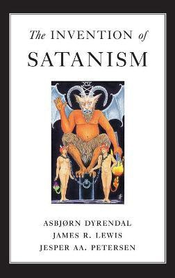 The Invention of Satanism(English, Hardcover, Dyrendal Asbjorn)
