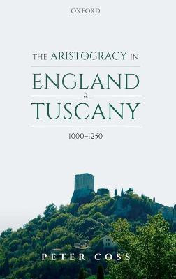 The Aristocracy in England and Tuscany, 1000 - 1250(English, Hardcover, Coss Peter)