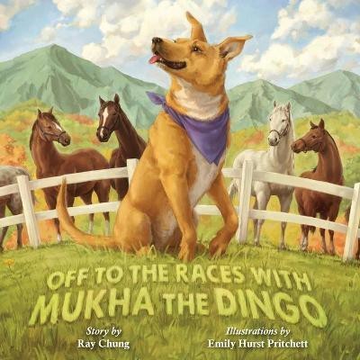 Off to the Races with Mukha the Dingo(English, Paperback, Chung Ray)