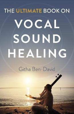 Ultimate Book on Vocal Sound Healing, The(English, Paperback, Ben-David Githa)