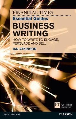 Financial Times Essential Guide to Business Writing, The(English, Paperback, Atkinson Ian)