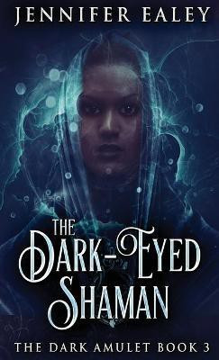 The Dark-Eyed Shaman(English, Hardcover, Ealey Jennifer)