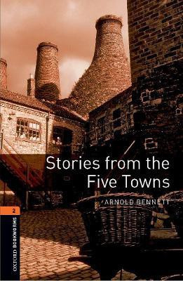 Oxford Bookworms Library: Level 2: Stories from the Five Towns(English, Paperback, Bennett Arnold)