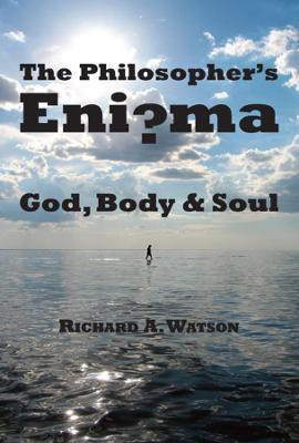 The Philosopher`s Enigma - God, Body and Soul(English, Hardcover, Watson Richard A.)