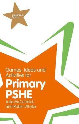 Games, Ideas and Activities for Primary PSHE(English, Paperback, McCormick Julie)