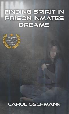 Finding Spirit in Prison Inmates Dreams(English, Hardcover, Oschman Carol)