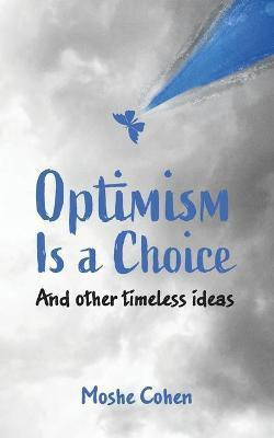 Optimism is a Choice and Other Timeless Ideas(English, Paperback, Cohen Moshe)