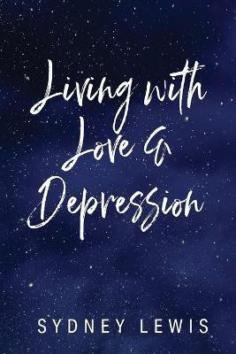 Living with Love & Depression(English, Paperback, Lewis Sydney)
