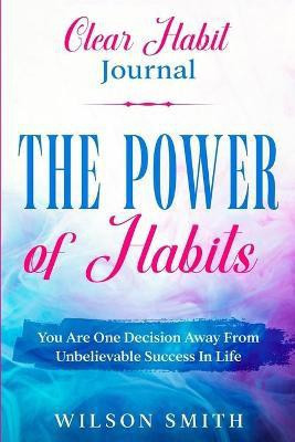 Clear Habits Journal - The Power of Habits(English, Paperback, Smith Wilson)