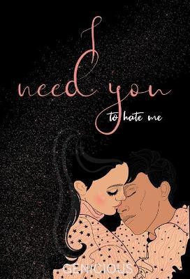 I Need You To Hate Me(English, Hardcover, Genicious)