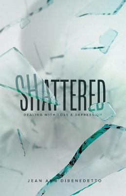 Shattered(English, Paperback, Dibenedetto Jean Ann)