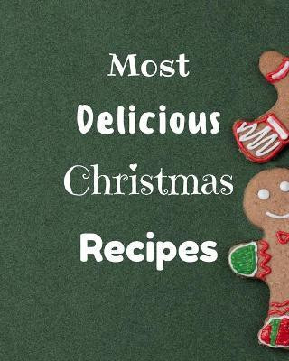 Most Delicious Christmas Recipes(English, Paperback, Grunn Josh)