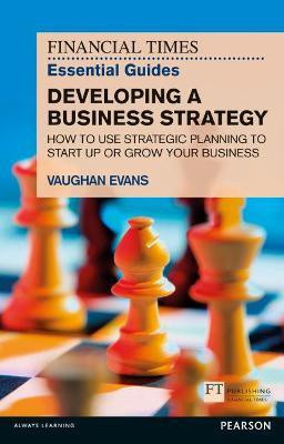 Financial Times Essential Guide to Developing a Business Strategy, The(English, Paperback, Evans Vaughan)