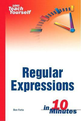 Sams Teach Yourself Regular Expressions in 10 Minutes(English, Paperback, Forta Ben)