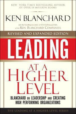 Leading at a Higher Level, Revised and Expanded Edition(English, Hardcover, Blanchard Ken)