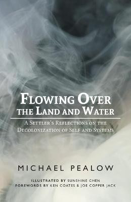 Flowing Over the Land and Water(English, Paperback, Pealow Michael)