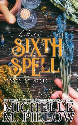The Sixth Spell(English, Paperback, Pillow Michelle M)