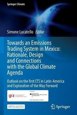 Towards an Emissions Trading System in Mexico: Rationale, Design and Connections with the Global Climate Agenda(English, Paperback, unknown)