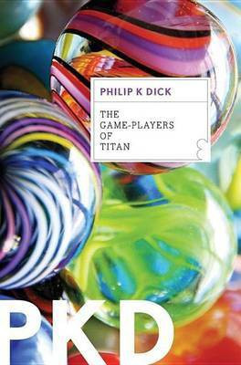 The Game-Players of Titan(English, Electronic book text, Dick Philip K)