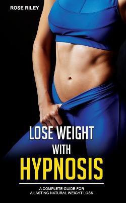 Lose Weight With Hypnosis(English, Paperback, Riley Rose)