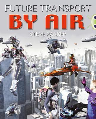 Bug Club Independent Non Fiction Year 4 Grey A Future Transport by Air(English, Paperback, Parker Steve)