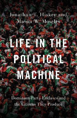 Life in the Political Machine(English, Hardcover, Hiskey Jonathan T.)