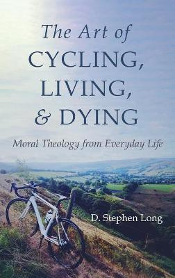 The Art of Cycling, Living, and Dying(English, Hardcover, Long D Stephen)